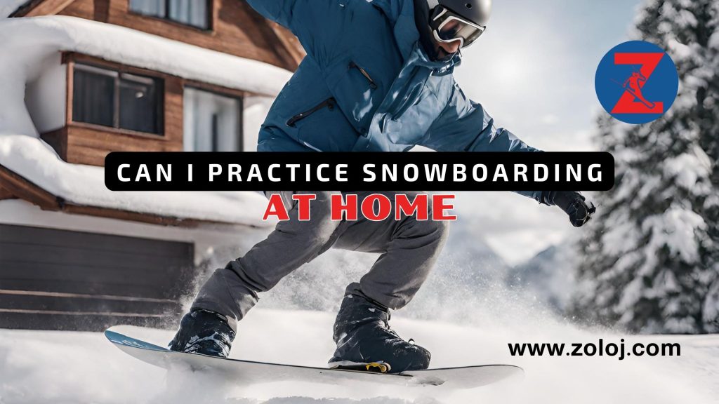 Can I practice snowboarding at home