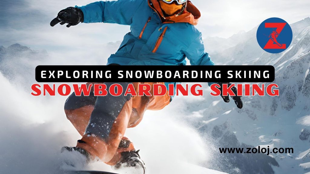 Exploring Snowboarding Skiing