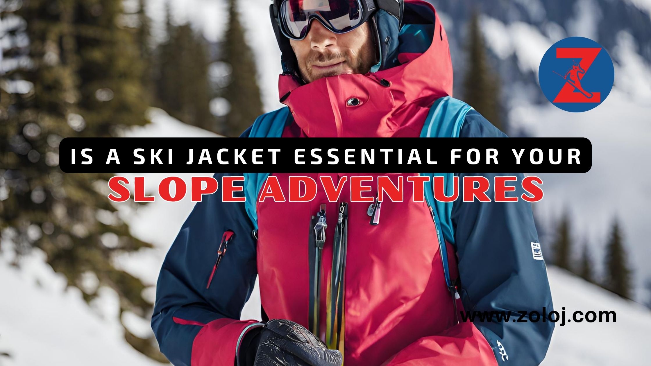 Is a Ski Jacket Essential for Your Slope Adventures